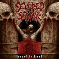 Severed Savior : Forced to Bleed